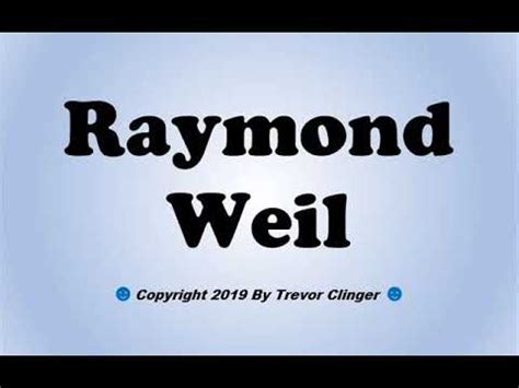 how to pronounce raymond weil.